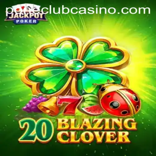 Discover the Thrills of 20BlazingClover at Pone Club Casino
