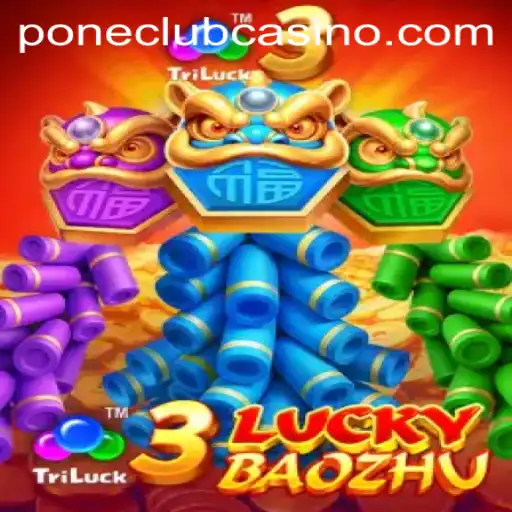 Discover the Excitement of 3LuckyBaozhu at Pone Club Casino