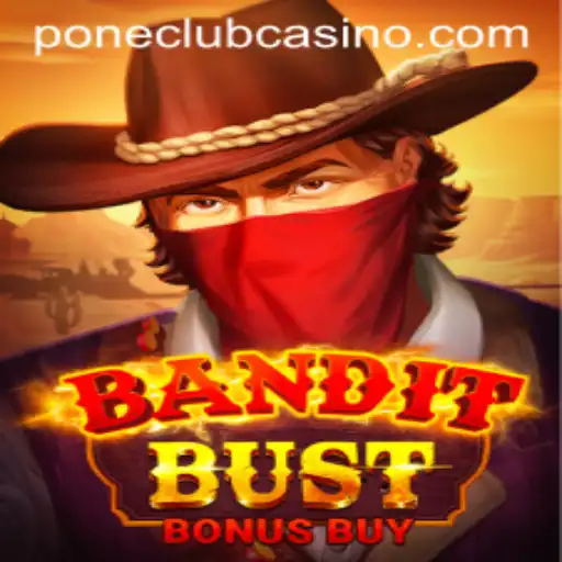 Explore the Thrilling World of BanditBustBonusBuy at Pone Club Casino