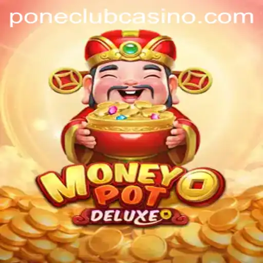 Exploring the Thrills of MoneyPotDELUXE at Pone Club Casino