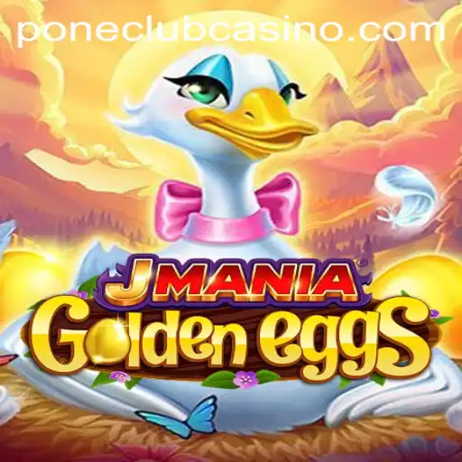Unlocking the Excitement of JManiaGoldenEggs at Pone Club Casino