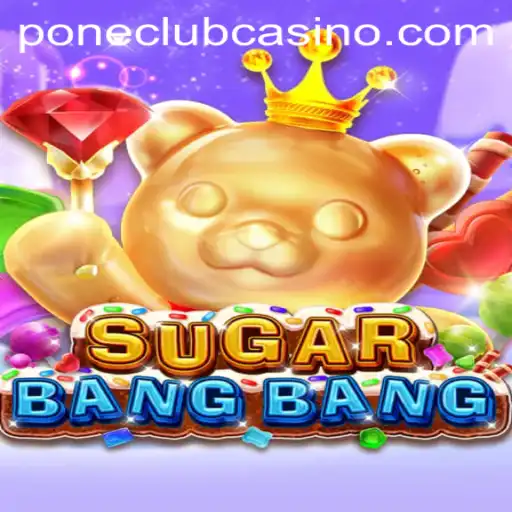 Exploring the Thrills of SUGARBANGBANG at Pone Club Casino