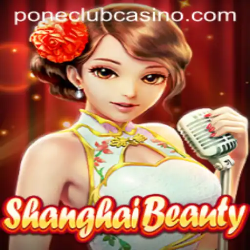 Unveiling the Excitement of ShanghaiBeauty at Pone Club Casino