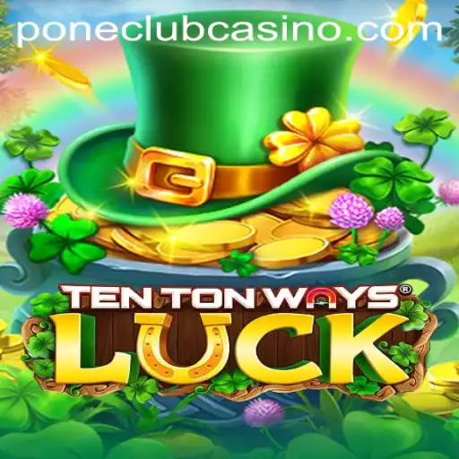 Exploring the Excitement of TenTonWaysLuck at Pone Club Casino